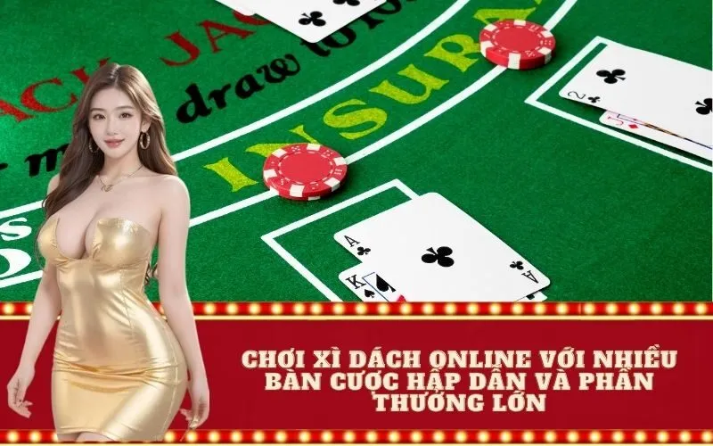 Chơi xì dách online với nhiều bàn cược hấp dẫn và phần thưởng lớn