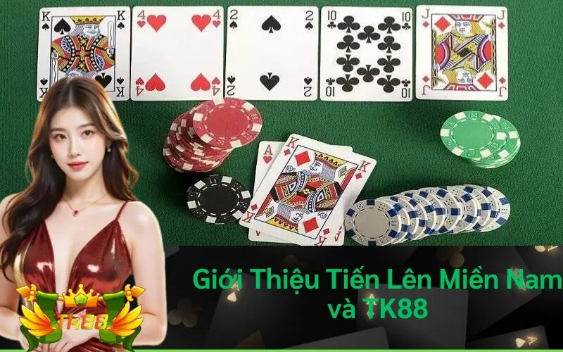 Giới Thiệu Tiến Lên Miền Nam và TK88