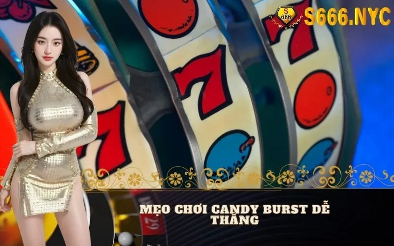 Mẹo Chơi Candy Burst Dễ Thắng