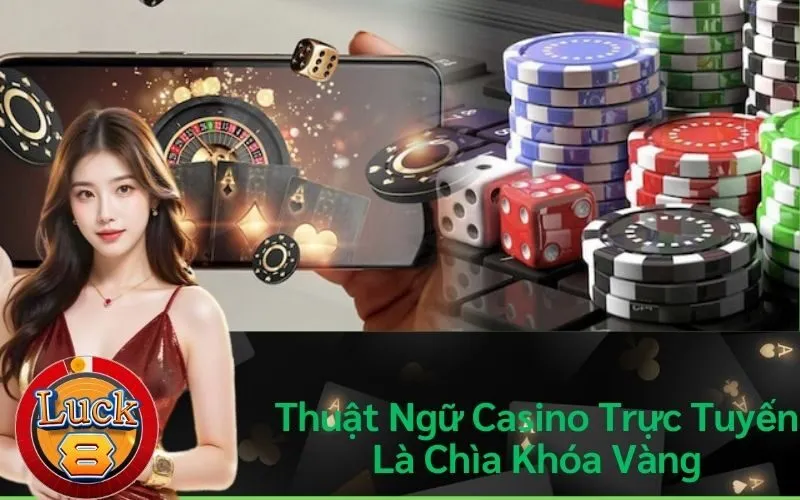 Thuật Ngữ Về Giao Dịch Tài Chính & Khuyến Mãi Tại Casino Trực Tuyến