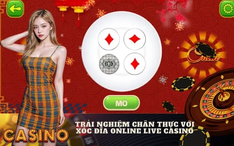 Trải Nghiệm Chân Thực Với Xóc Đĩa Online Live Casino