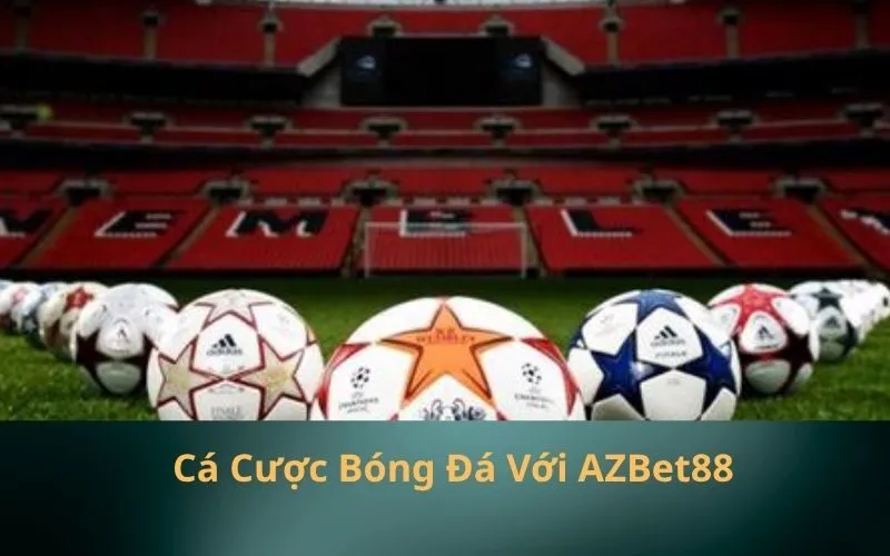 Cá Cược Bóng Đá Với AZBet88