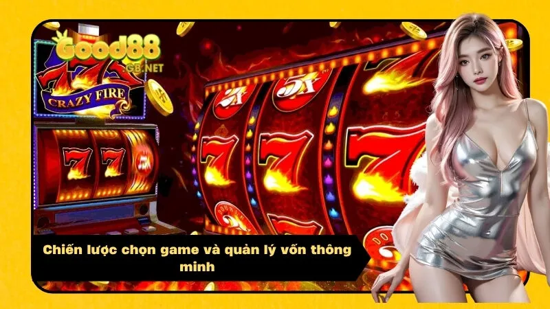Chiến lược chọn game và quản lý vốn thông minh