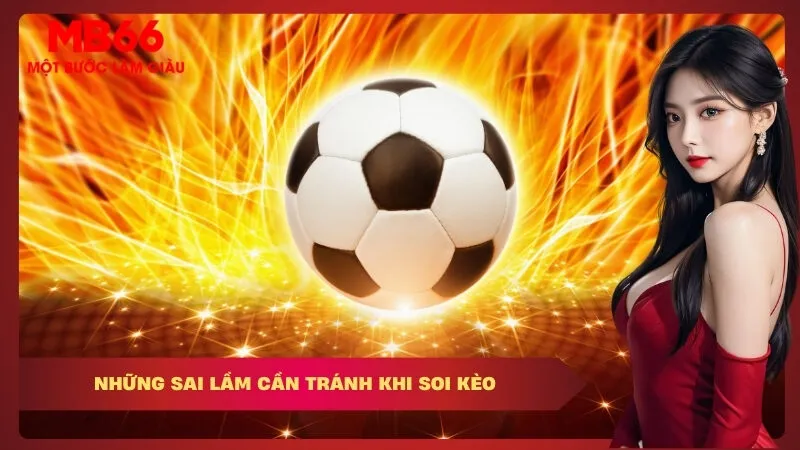 Những Sai Lầm Cần Tránh Khi Soi Kèo