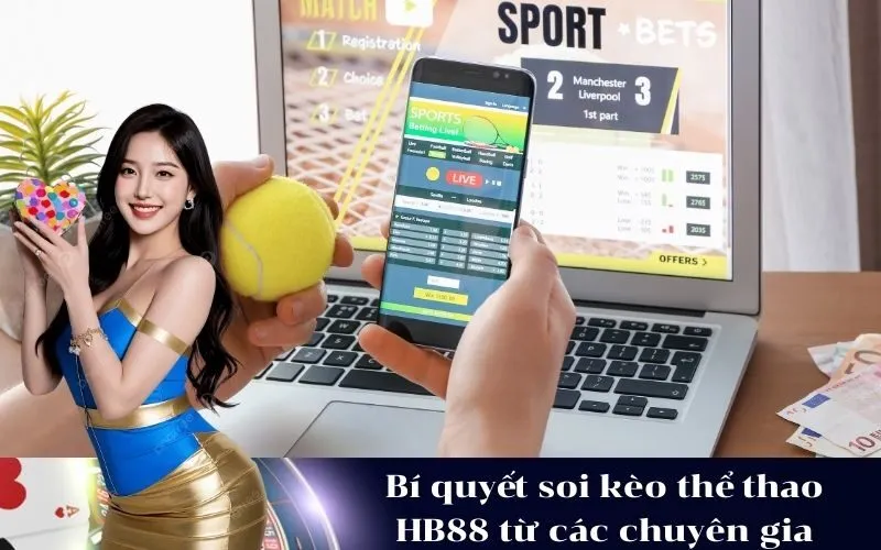 Bí quyết soi kèo thể thao HB88 từ các chuyên gia