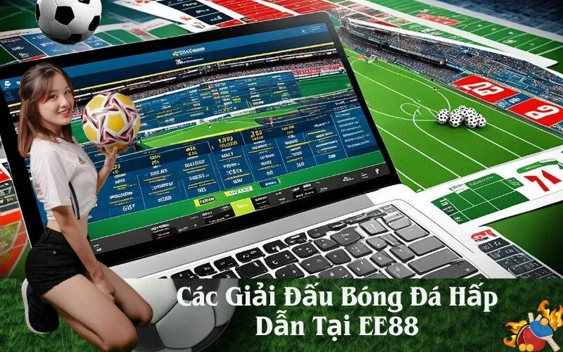 Các Giải Đấu Bóng Đá Hấp Dẫn Tại EE88 Uy Tín