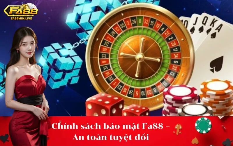 Chính sách bảo mật Fa88 – An toàn tuyệt đối