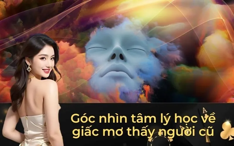 Góc nhìn tâm lý học về giấc mơ thấy người cũ