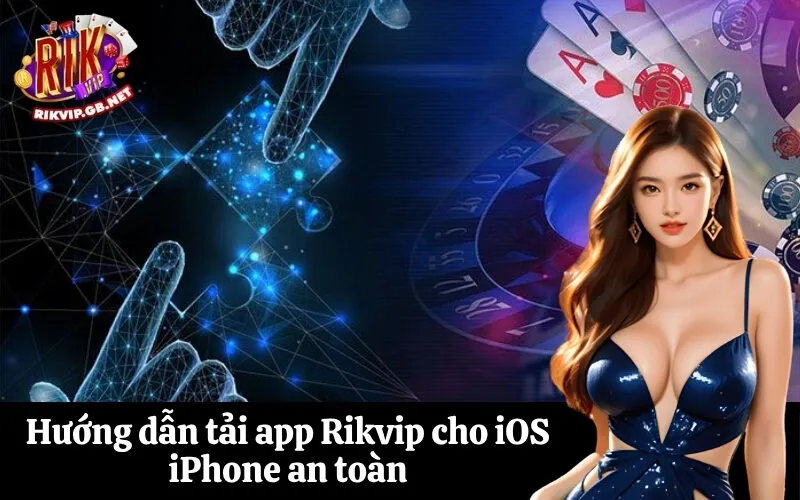 Hướng dẫn tải app Rikvip cho iOS iPhone an toàn