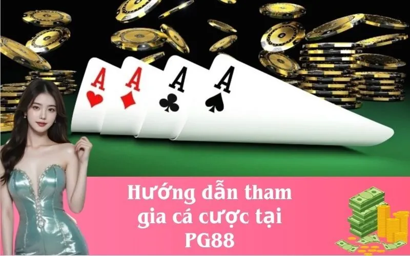 Hướng dẫn tham gia cá cược tại PG88