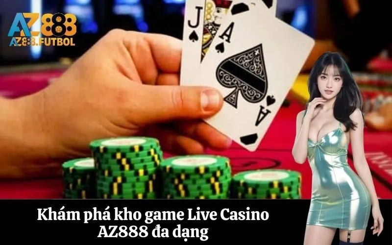 Khám phá kho game Live Casino AZ888 đa dạng