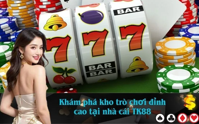 Khám phá kho trò chơi đỉnh cao tại nhà cái TK88