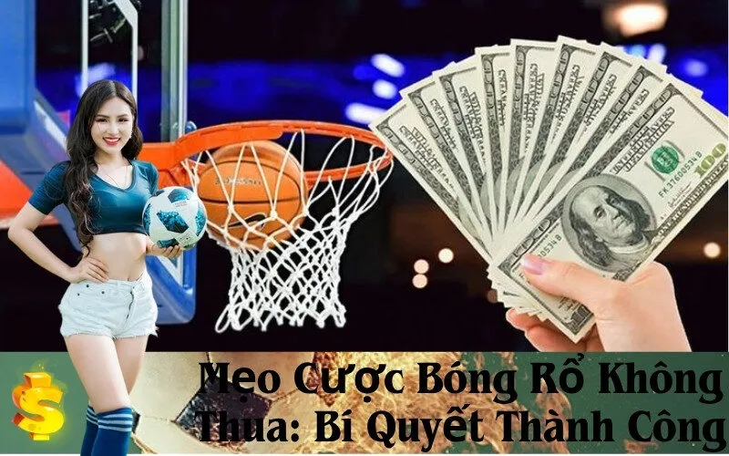 Mẹo Cược Bóng Rổ Không Thua Bí Quyết Thành Công