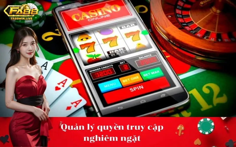 Quản lý quyền truy cập nghiêm ngặt