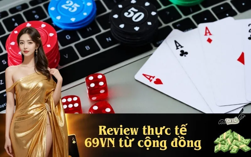Review thực tế 69VN từ cộng đồng