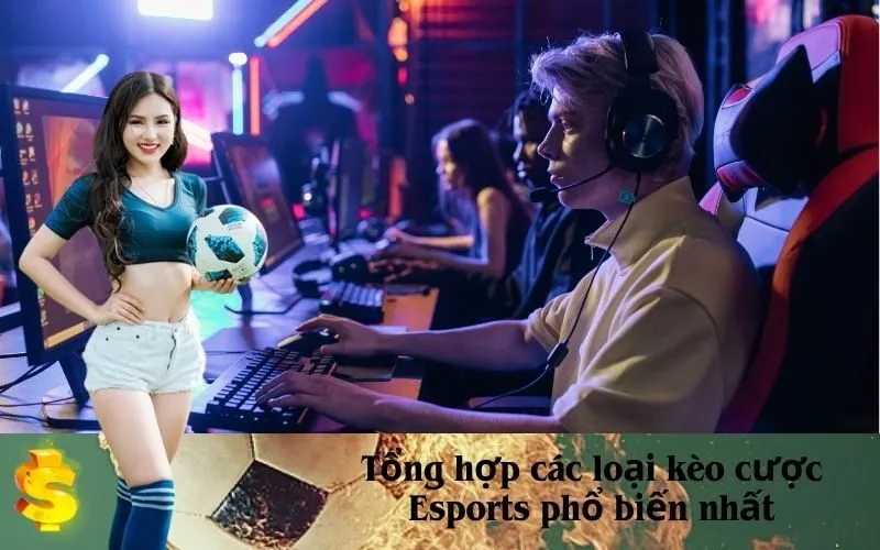 Tổng hợp các loại kèo cược Esports phổ biến nhất