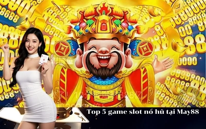 Top 5 game slot nổ hũ tại May88