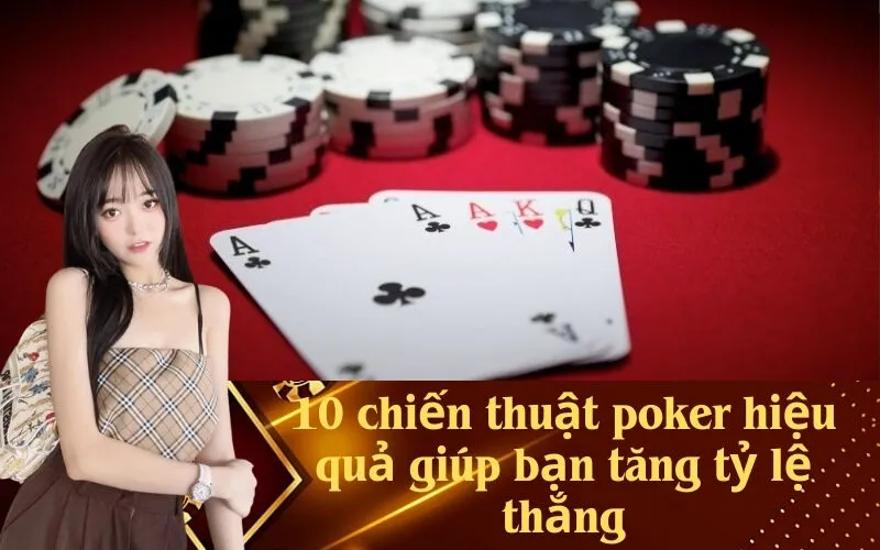 10 chiến thuật poker hiệu quả giúp bạn tăng tỷ lệ thắng
