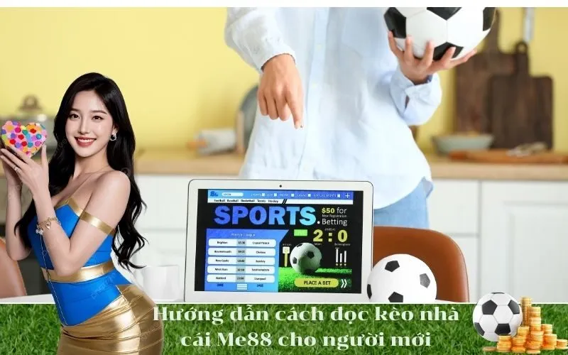 Hướng dẫn cách đọc kèo nhà cái Me88 cho người mới
