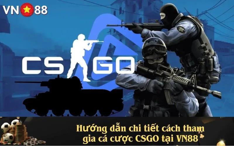 Hướng dẫn chi tiết cách tham gia cá cược CSGO tại VN88