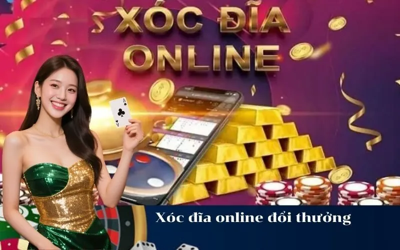 Xóc đĩa online đổi thưởng