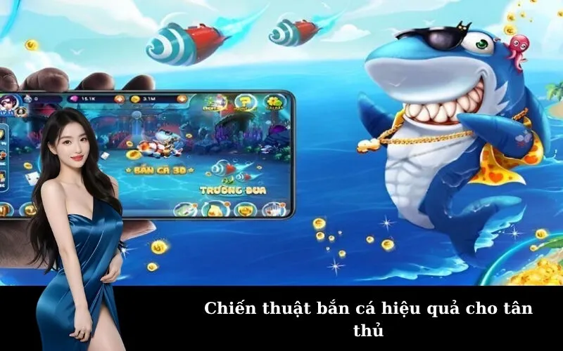 Chiến thuật bắn cá hiệu quả cho tân thủ