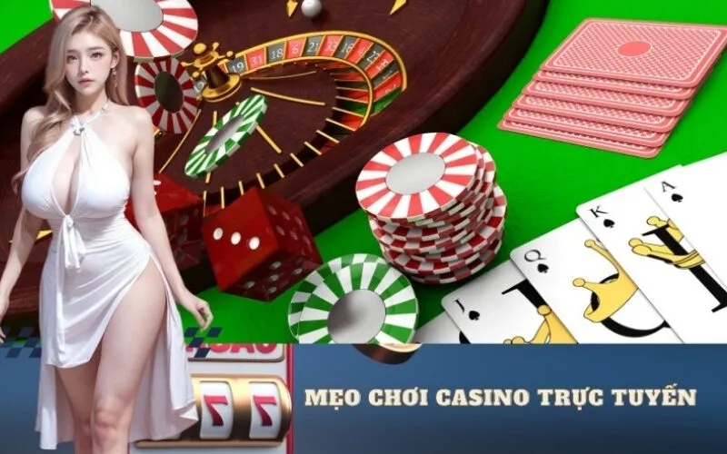 Những mẹo chơi casino trực tuyến hiệu quả nhất