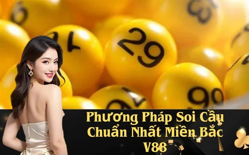 Phương Pháp Soi Cầu Chuẩn Nhất Miền Bắc V88