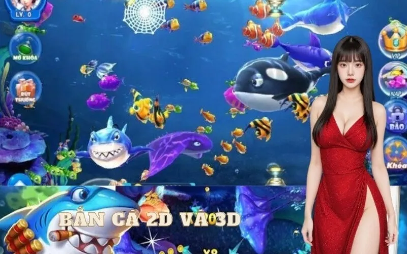 So sánh game bắn cá 2D và 3D